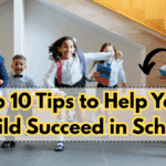Top 10 Tips to Help Your Child Succeed in School