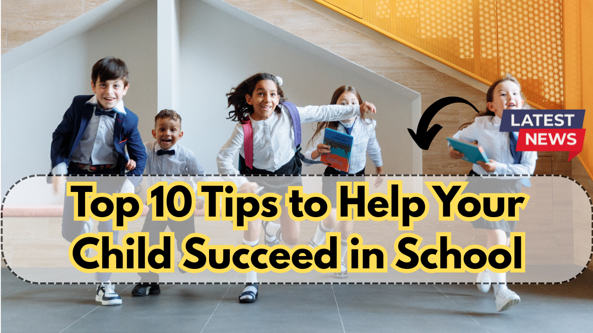 Top 10 Tips to Help Your Child Succeed in School