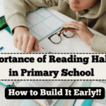 Importance of Reading Habits in Primary School – How to Build It Early