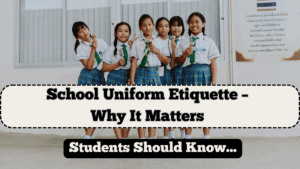School Uniform Etiquette – Why It Matters and What Students Should Know