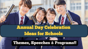 Annual Day Celebration Ideas for Schools – Themes, Speeches & Programs