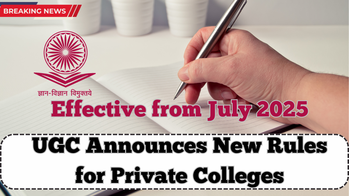 UGC Announces New Rules for Private Colleges – Effective from July 2025