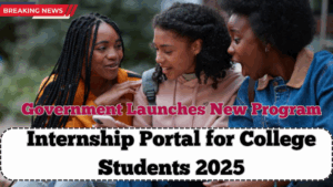 Internship Portal for College Students 2025 – Government Launches New Program