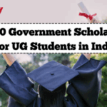 Top 10 Government Scholarships for UG Students in India – Updated 2025 List