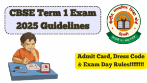 CBSE Term 1 Exam 2025 Guidelines – Admit Card, Dress Code & Exam Day Rules