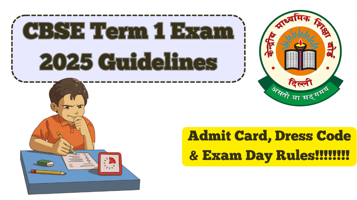 CBSE Term 1 Exam 2025 Guidelines – Admit Card, Dress Code & Exam Day Rules