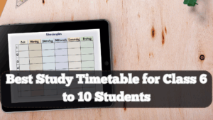 Best Study Timetable for Class 6 to 10 Students – Tips from Teachers