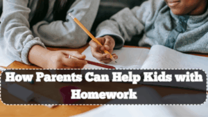 How Parents Can Help Kids with Homework – 7 Useful Strategies
