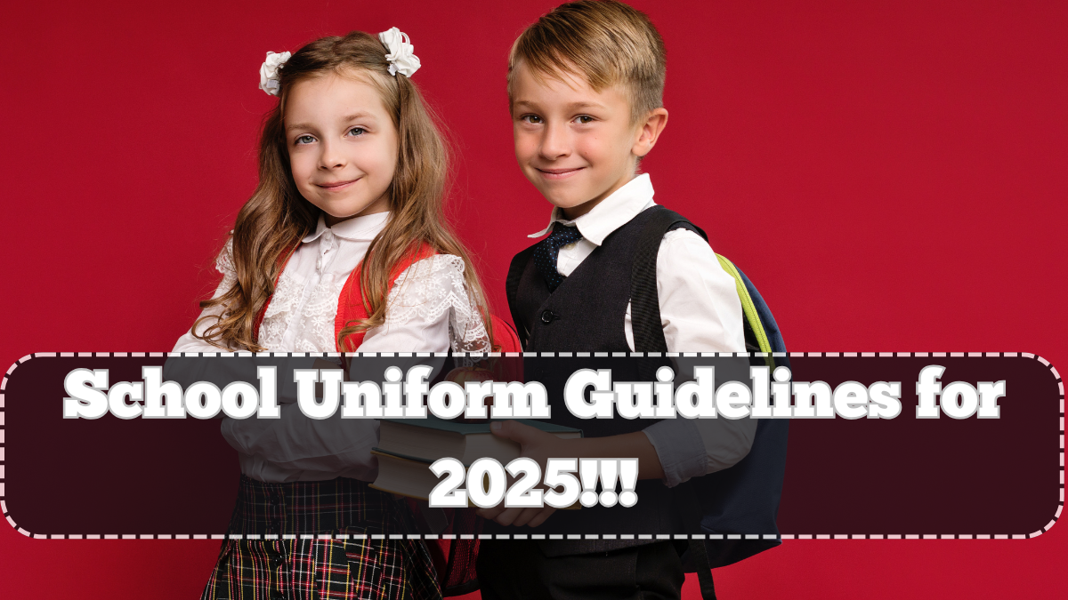 School Uniform Guidelines for 2025 – New Rules Every Parent Should Know