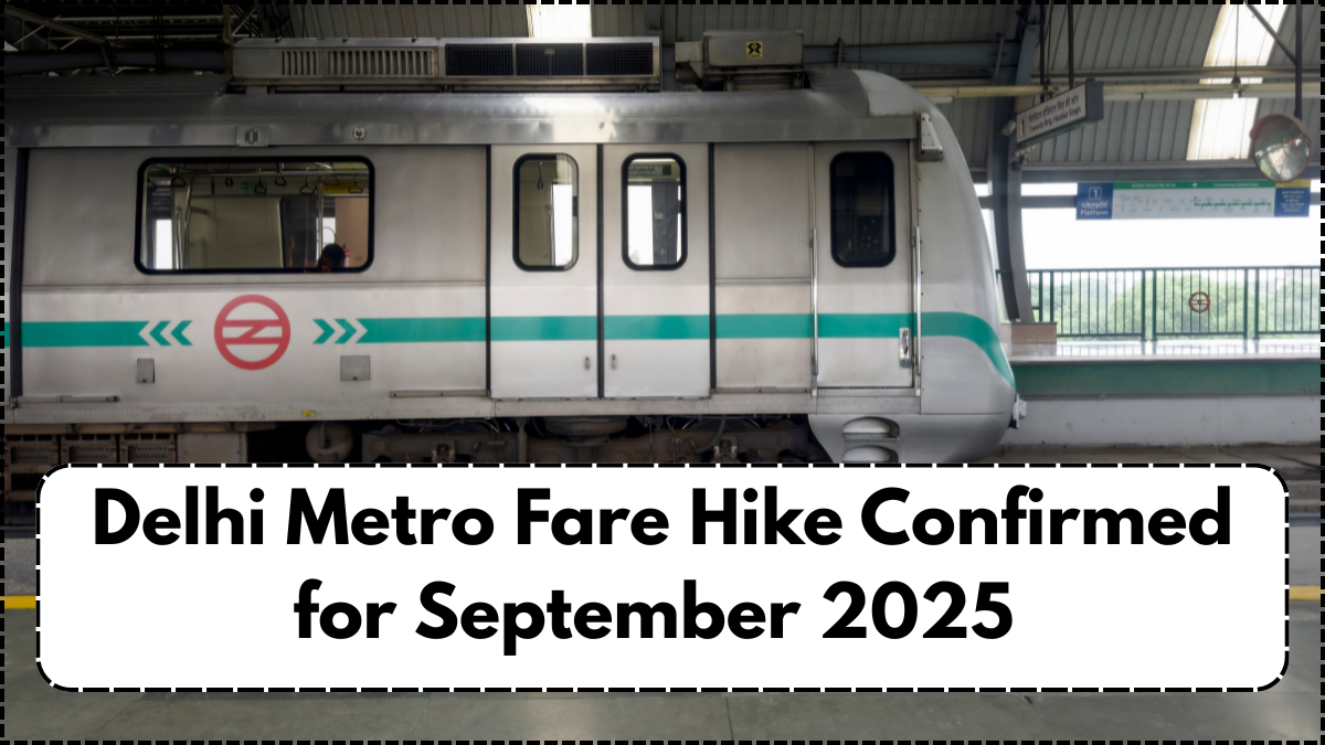 Delhi Metro Fare Hike Confirmed for September 2025 – Updated Rates
