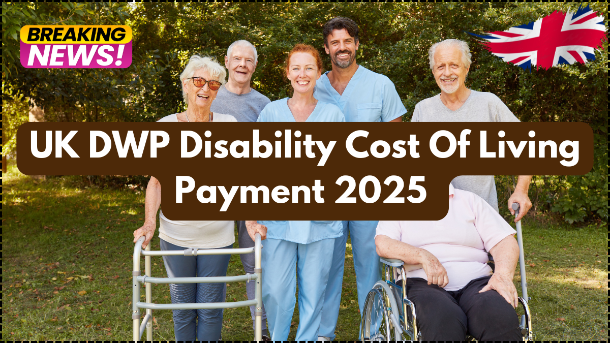 UK DWP Disability Cost Of Living Payment 2025 – Extra Support Announced