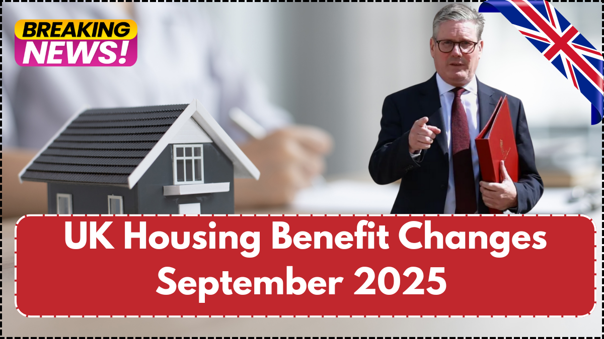 UK Housing Benefit Changes September 2025 – Payment & Eligibility Update