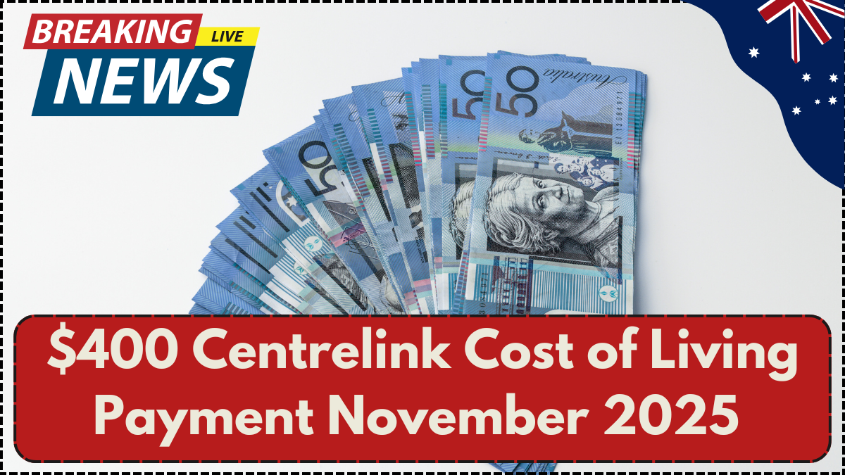 $400 Centrelink Cost of Living Payment November 2025 – Eligibility & Payment Dates