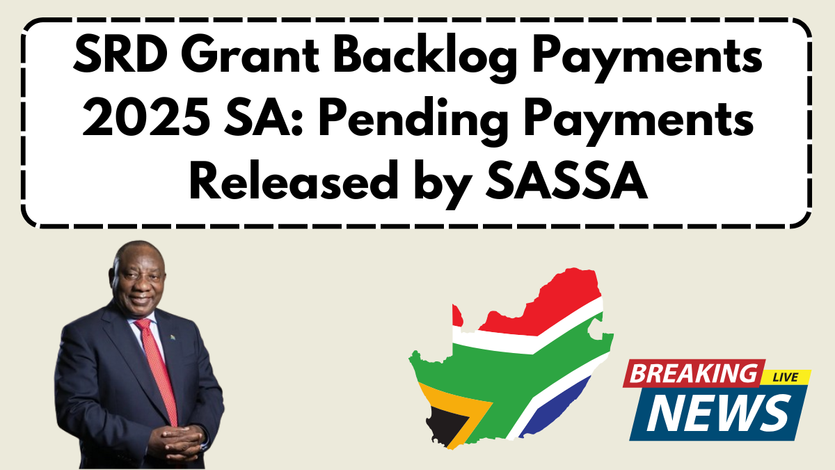 SRD Grant Backlog Payments 2025 SA: Pending Payments Released by SASSA