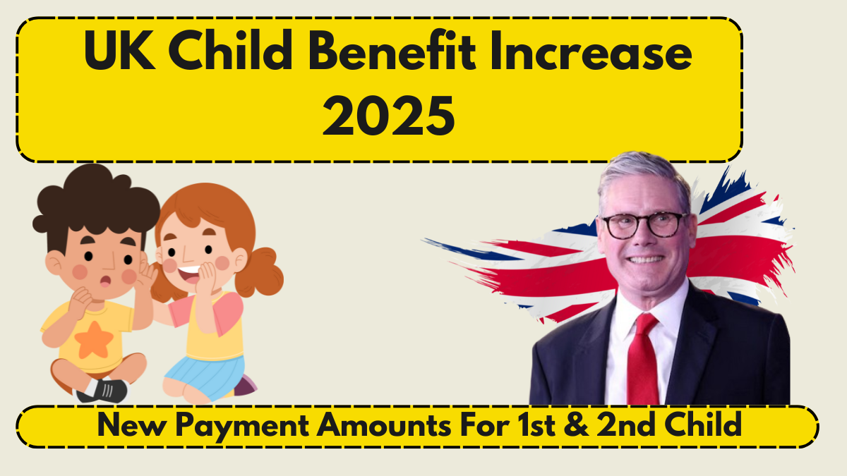 UK Child Benefit Increase 2025 – New Payment Amounts For 1st & 2nd Child