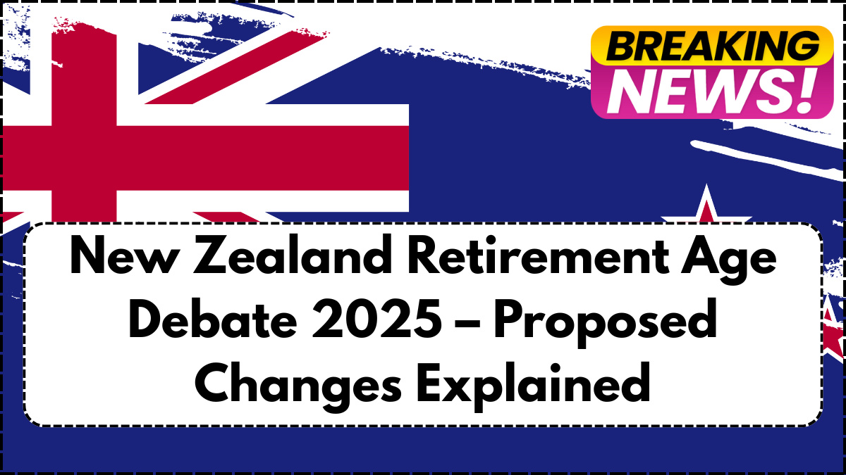 New Zealand Retirement Age Debate 2025 – Proposed Changes Explained