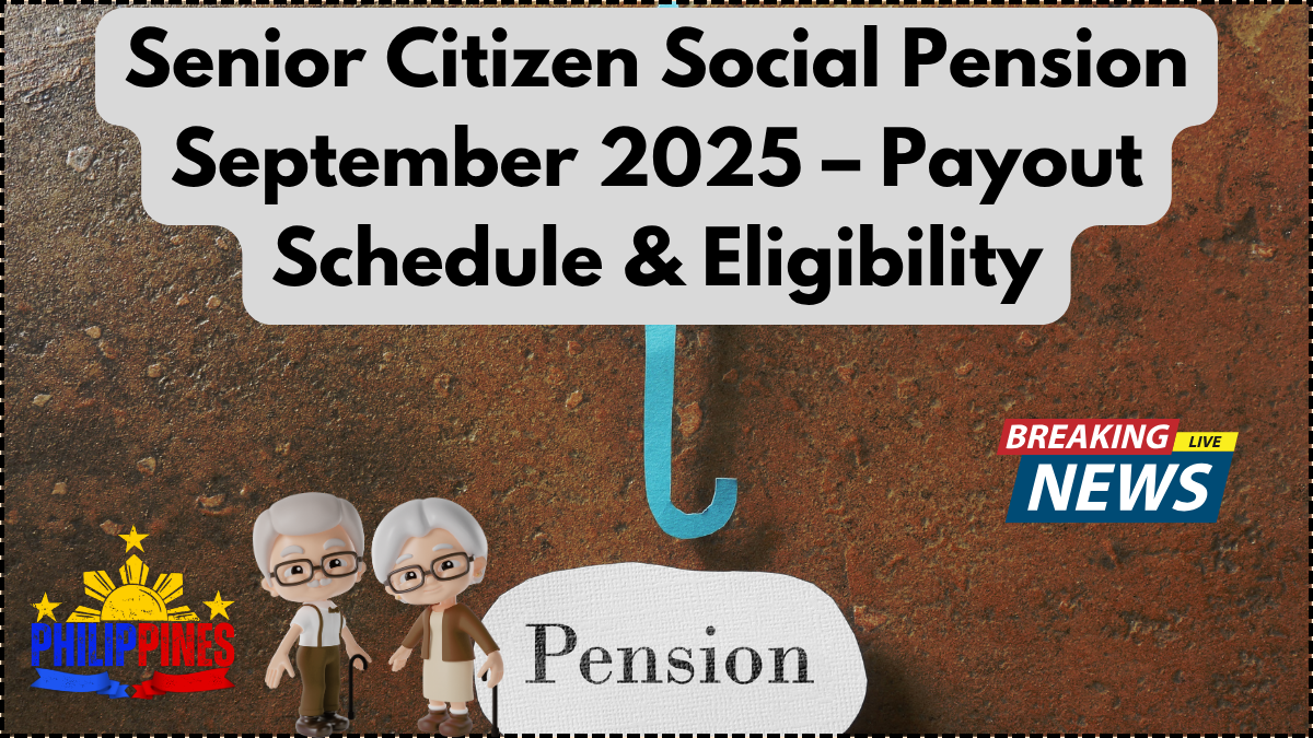 Senior Citizen Social Pension September 2025 – Payout Schedule & Eligibility