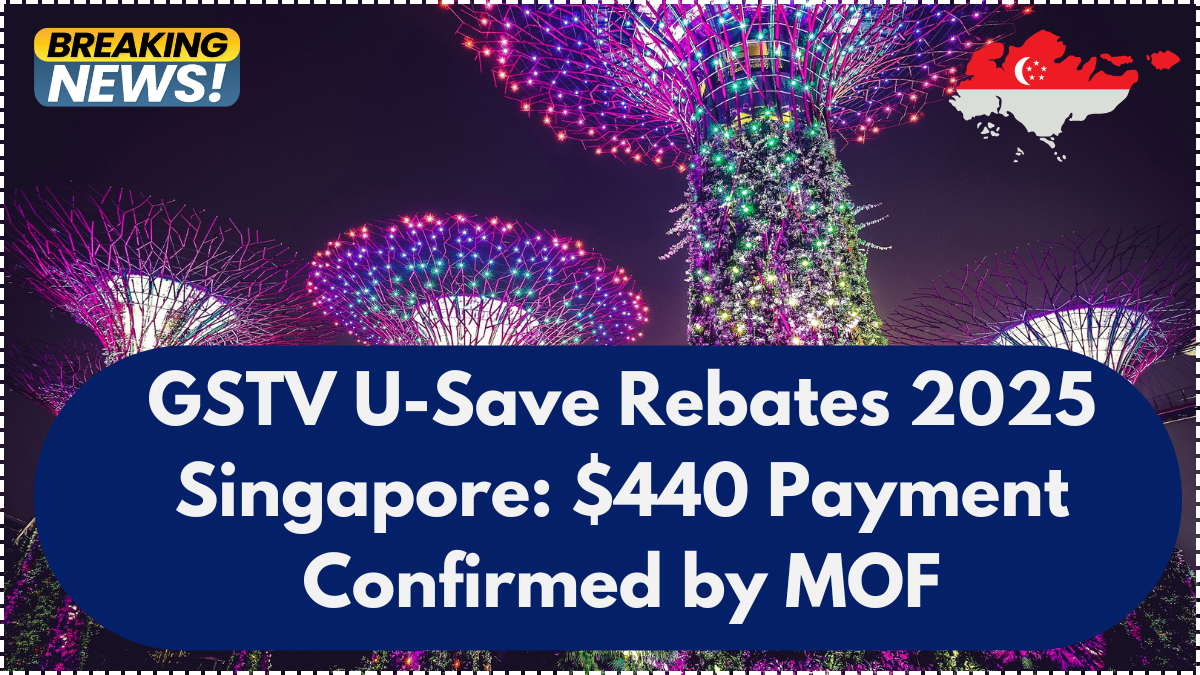 GSTV U-Save Rebates 2025 Singapore: $440 Payment Confirmed by MOF