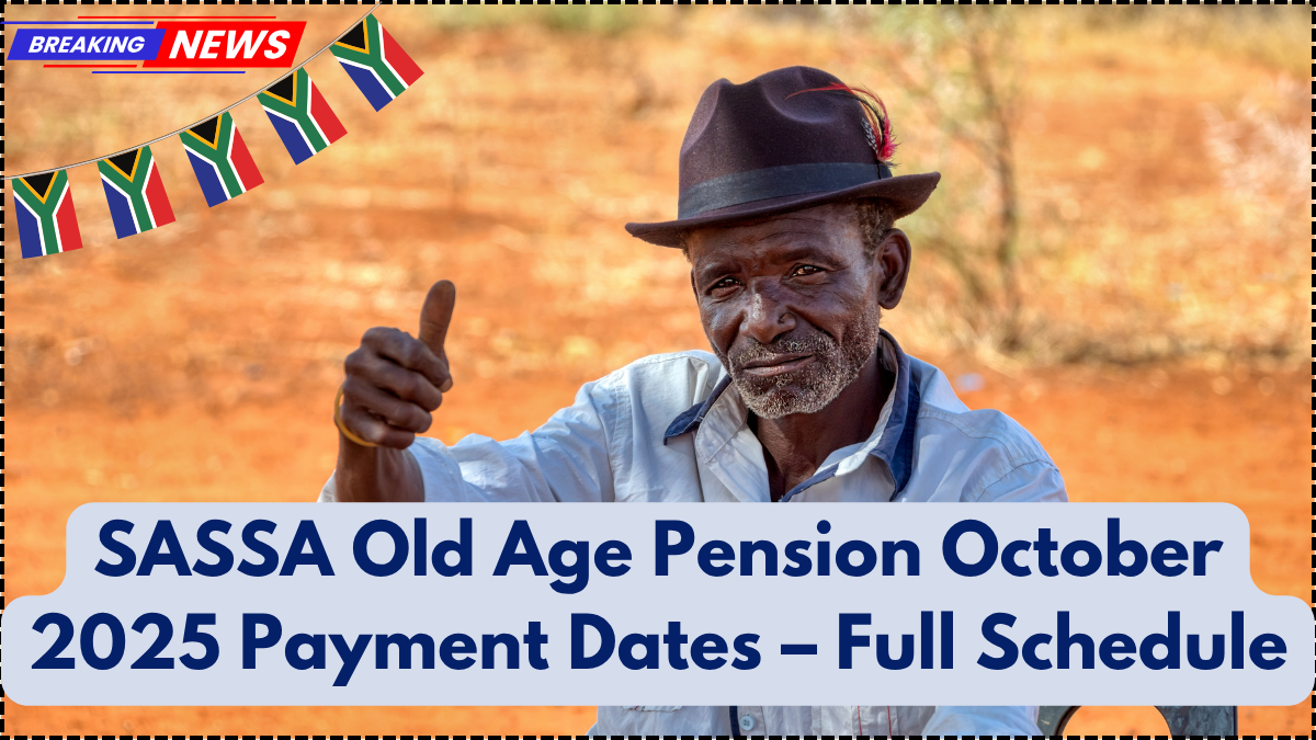 SASSA Old Age Pension October 2025 Payment Dates – Full Schedule