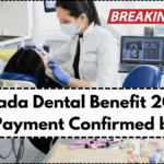 Canada Dental Benefit 2025: $650 Payment Confirmed by CRA