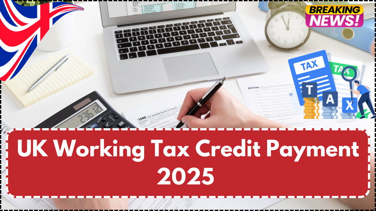 UK Working Tax Credit Payment 2025 – Updated HMRC Payout Schedule