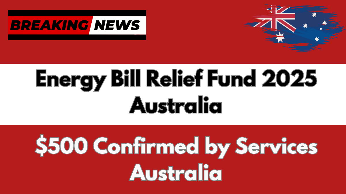 Energy Bill Relief Fund 2025 Australia: $500 Confirmed by Services Australia