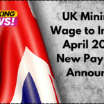 UK Minimum Wage to Increase April 2026 – New Pay Rates Announced
