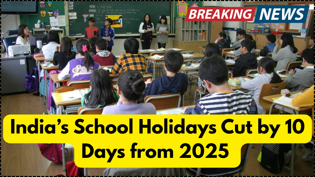 India’s School Holidays Cut by 10 Days from 2025 – New Calendar Released