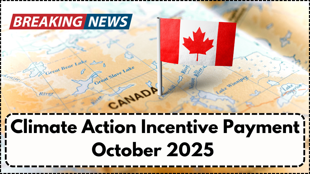 Climate Action Incentive Payment October 2025 – CRA Payment Dates & Eligibility