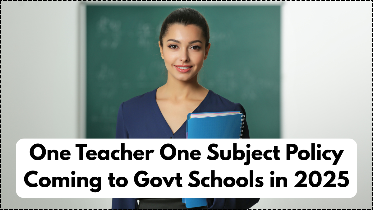 One Teacher One Subject Policy Coming to Govt Schools in 2025 – Full Details