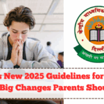 CBSE’s New 2025 Guidelines for School Exams – Big Changes Parents Should Know
