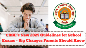 CBSE’s New 2025 Guidelines for School Exams – Big Changes Parents Should Know