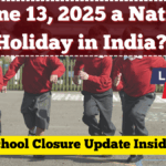 Is June 13, 2025 a National Holiday in India? School Closure Update Inside