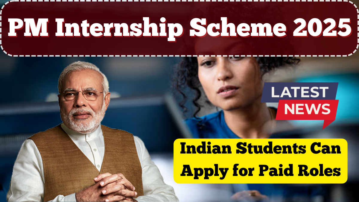 PM Internship Scheme 2025 – How Indian Students Can Apply for Paid Roles