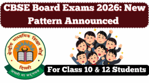 CBSE Board Exams 2026: New Pattern Announced for Class 10 & 12 Students