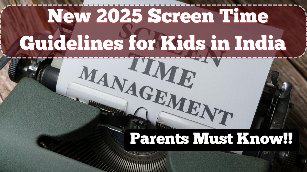 New 2025 Screen Time Guidelines for Kids in India – What Parents Must Know