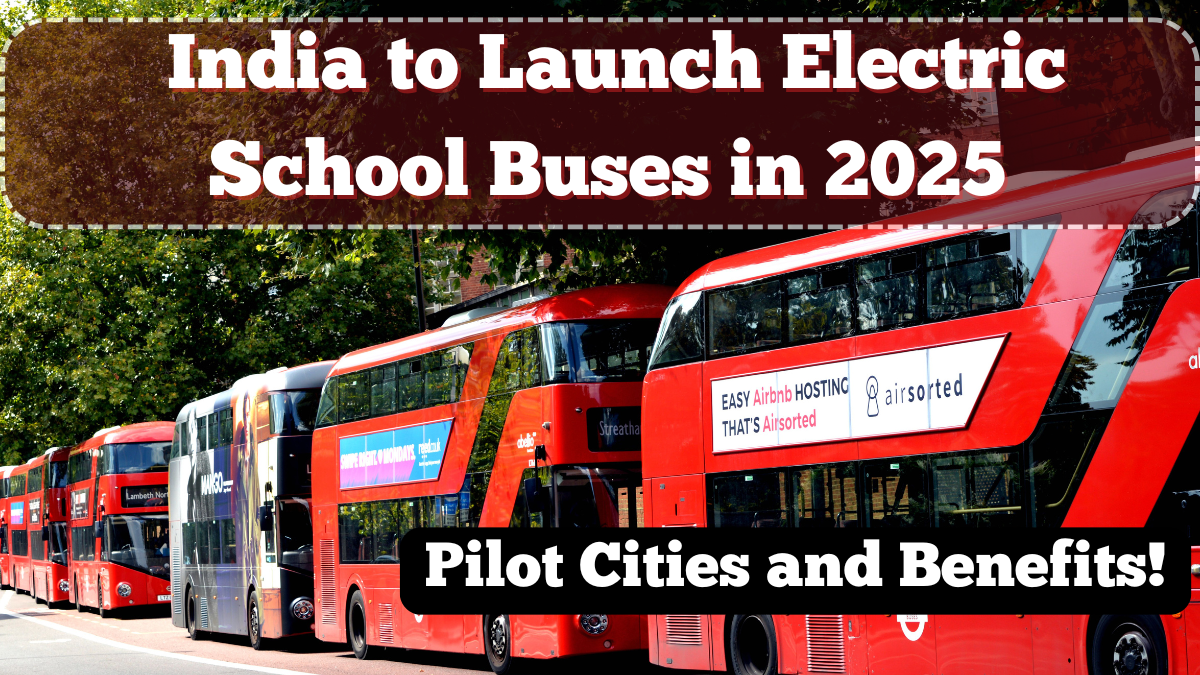 India to Launch Electric School Buses in 2025 – Pilot Cities and Benefits Explained