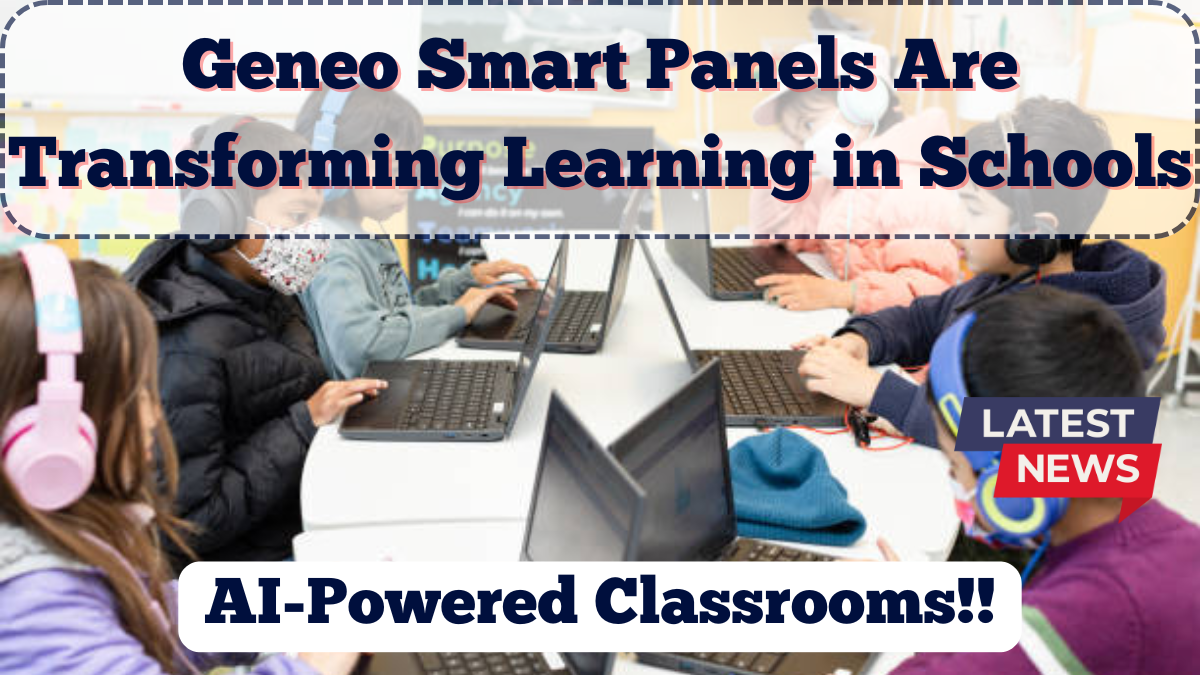 AI-Powered Classrooms: How Geneo Smart Panels Are Transforming Learning in Indian Schools