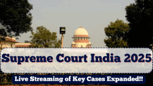 Supreme Court India 2025 | Live Streaming of Key Cases Expanded