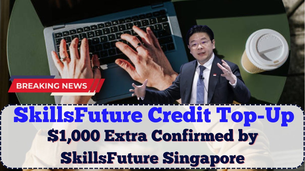 SkillsFuture Credit Top-Up 2025: $1,000 Extra Confirmed by SkillsFuture Singapore