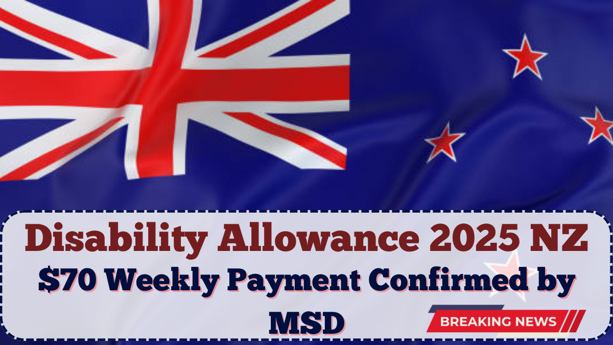 Disability Allowance 2025 NZ: $70 Weekly Payment Confirmed by MSD