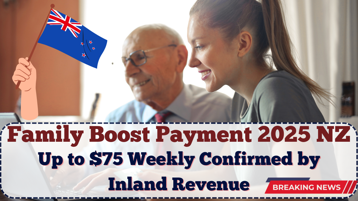 Family Boost Payment 2025 NZ: Up to $75 Weekly Confirmed by Inland Revenue