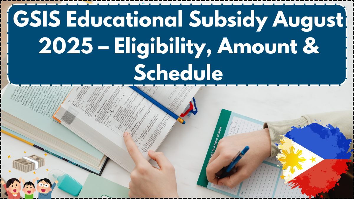 GSIS Educational Subsidy August 2025 – Eligibility, Amount & Schedule